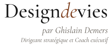 Designdevies par Ghislain Demers · Dirigeant stratégique et Coach exécutif